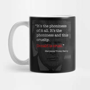 Donald Trump Is Cruel - Maryanne Trump Barry quote Mug